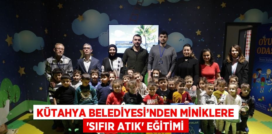 KÜTAHYA BELEDİYESİ’NDEN MİNİKLERE 'SIFIR ATIK' EĞİTİMİ