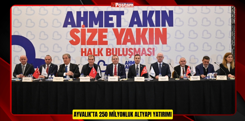 AYVALIK’TA 250 MİLYONLUK ALTYAPI YATIRIMI