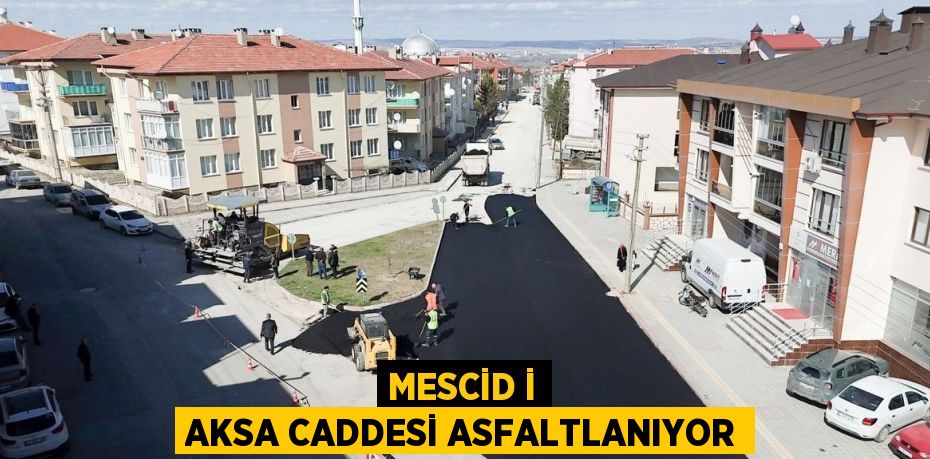 MESCİD İ AKSA CADDESİ ASFALTLANIYOR