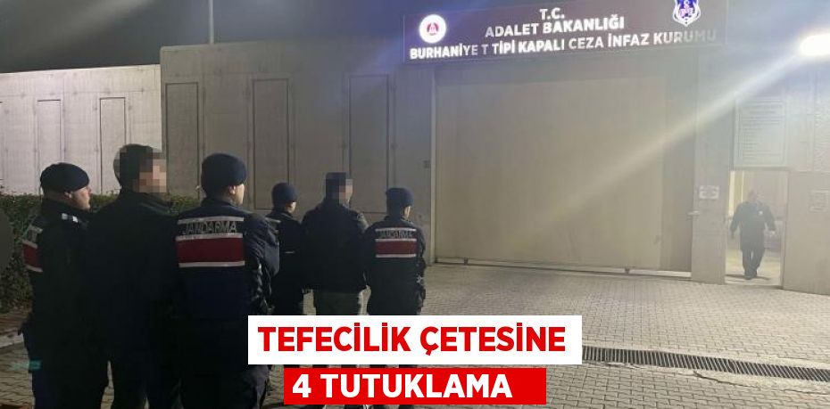 Tefecilik çetesine 4 tutuklama  