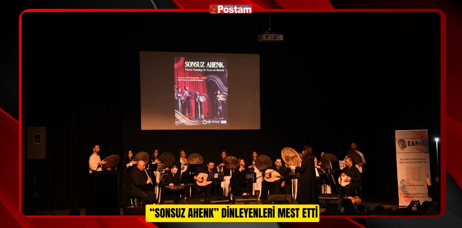 “SONSUZ AHENK” DİNLEYENLERİ MEST ETTİ