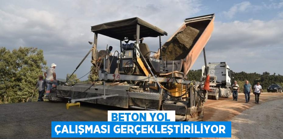 Beton Yol Çalışması Gerçekleştiriliyor