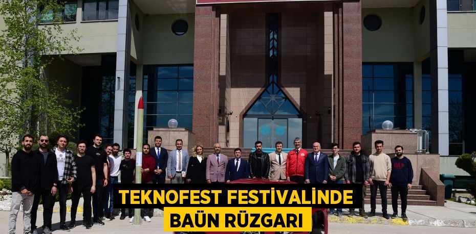 TEKNOFEST Festivalinde BAÜN rüzgarı