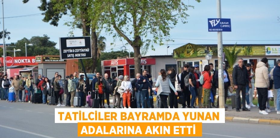 Tatilciler bayramda Yunan adalarına akın etti