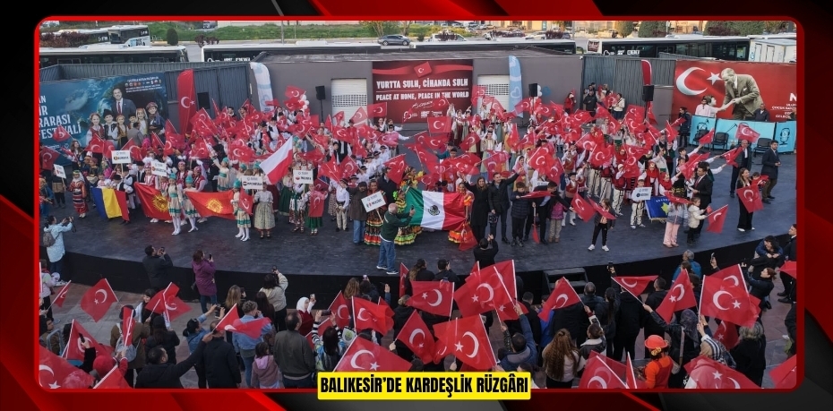 BALIKESİR’DE KARDEŞLİK RÜZGÂRI