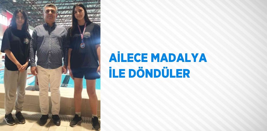 AİLECE MADALYA İLE DÖNDÜLER