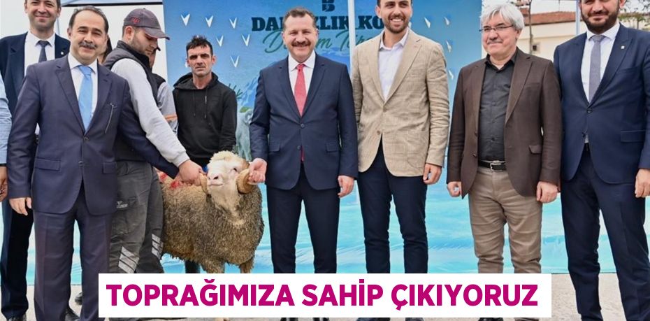 Toprağımıza sahip çıkıyoruz