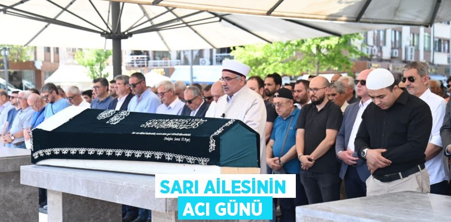 Sarı Ailesinin acı günü