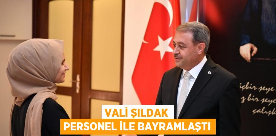 Vali Şıldak Personel İle Bayramlaştı