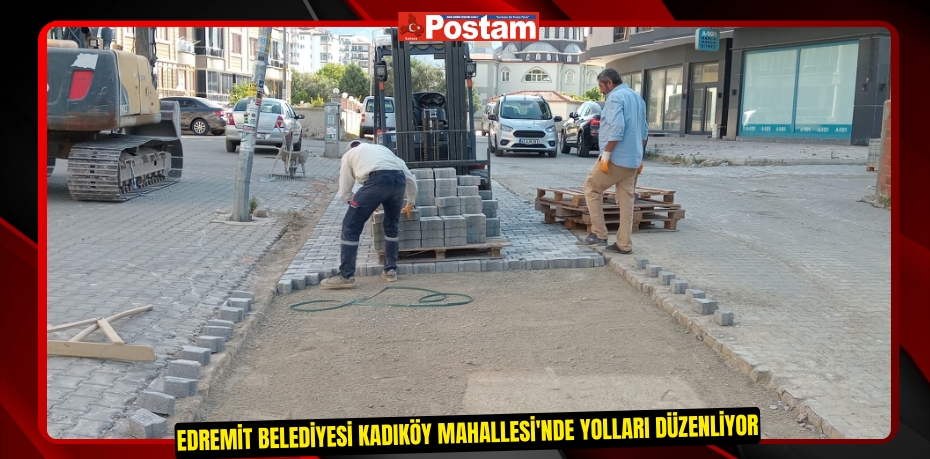 Edremit Belediyesi Kadıköy Mahallesi'nde yolları düzenliyor