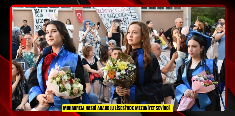 Muharrem Hasbi Anadolu Lisesi'nde mezuniyet sevinci  