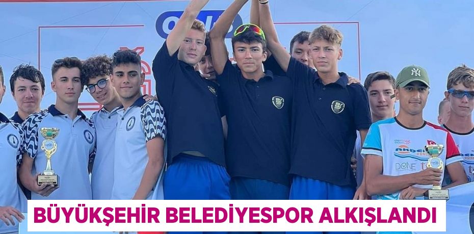 BÜYÜKŞEHİR BELEDİYESPOR ALKIŞLANDI