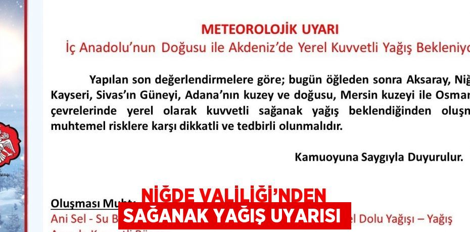 NİĞDE VALİLİĞİ’NDEN SAĞANAK YAĞIŞ UYARISI