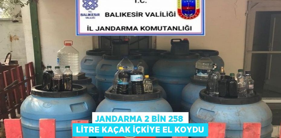 JANDARMA 2 BİN 258 LİTRE KAÇAK İÇKİYE EL KOYDU