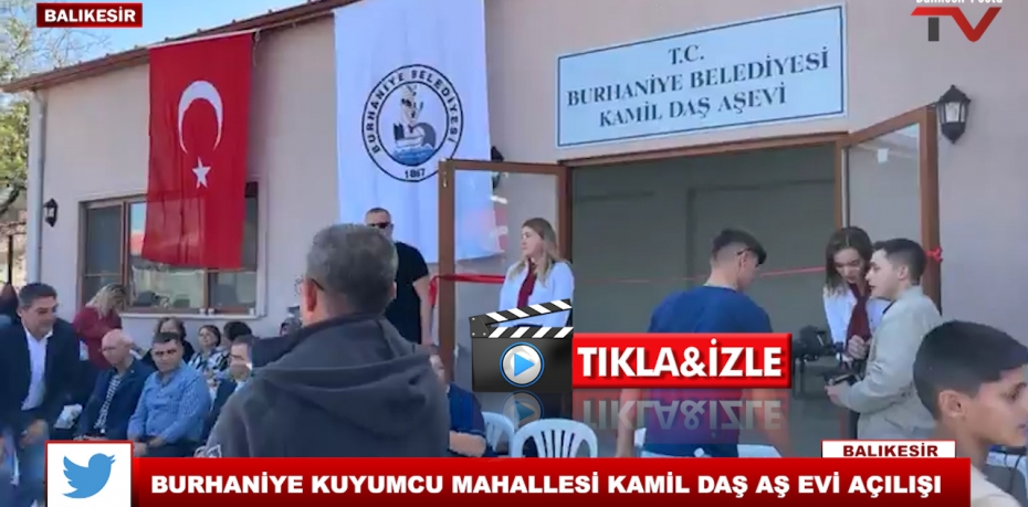 BURHANİYE KUYUMCU MAHALLESİ KAMİL DAŞ AŞ EVİ AÇILIŞI