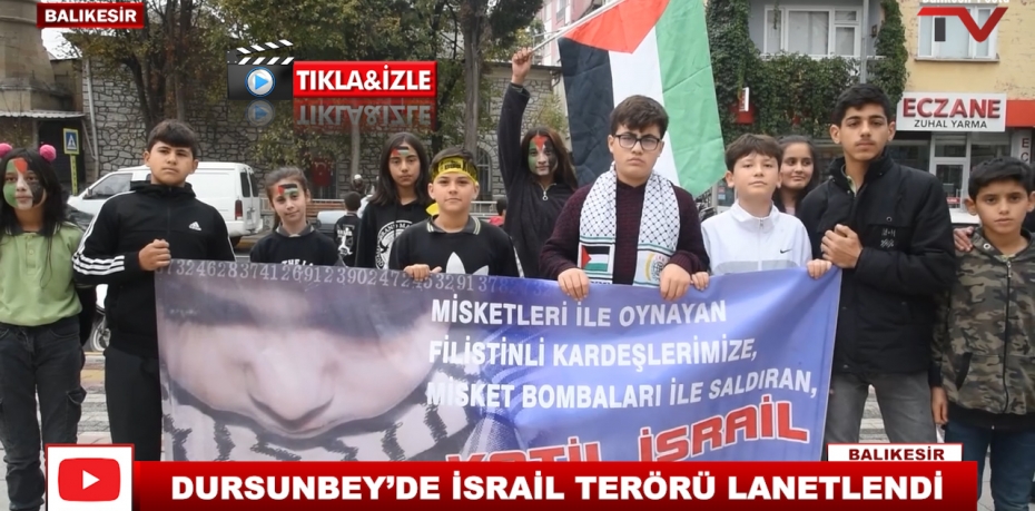 DURSUNBEY’DE İSRAİL TERÖRÜ LANETLENDİ