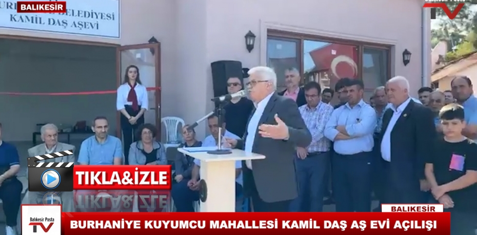 BURHANİYE KUYUMCU MAHALLESİ KAMİL DAŞ AŞ EVİ AÇILIŞI