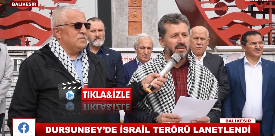 DURSUNBEY’DE İSRAİL TERÖRÜ LANETLENDİ