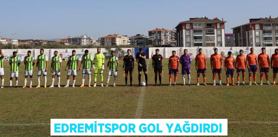 Edremitspor gol yağdırdı