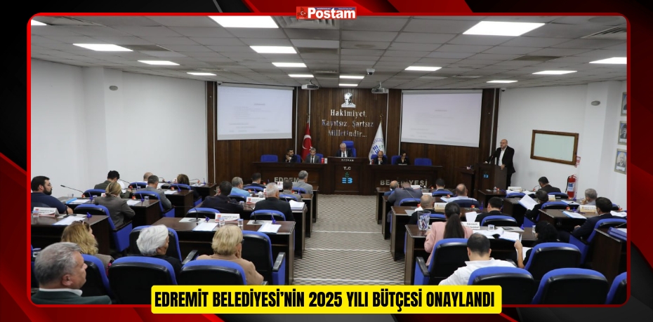 EDREMİT BELEDİYESİ’NİN 2025 YILI BÜTÇESİ ONAYLANDI