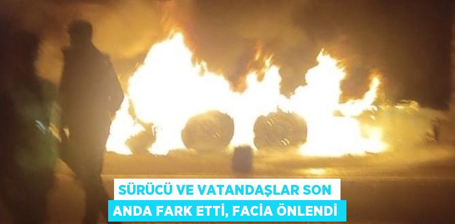 SÜRÜCÜ VE VATANDAŞLAR SON ANDA FARK ETTİ, FACİA ÖNLENDİ