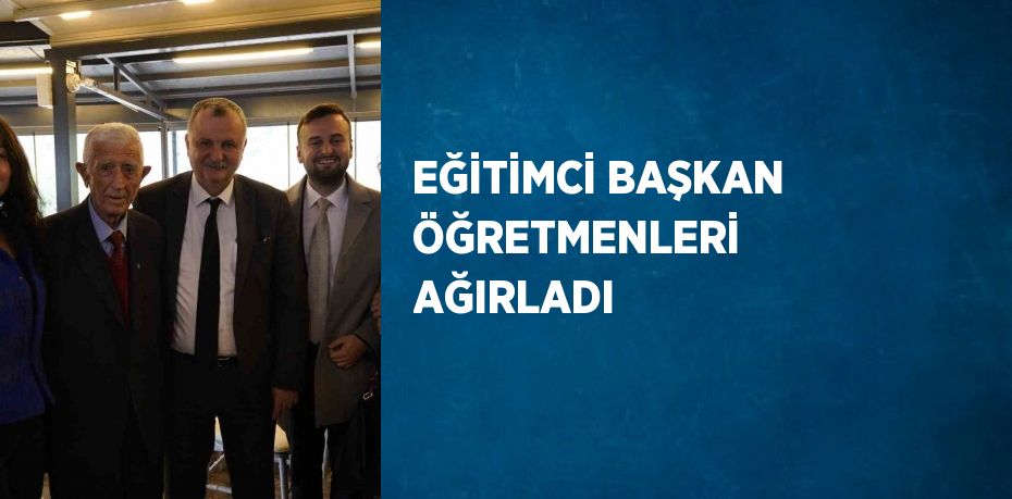 EĞİTİMCİ BAŞKAN ÖĞRETMENLERİ AĞIRLADI