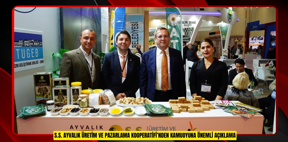S.S. AYVALIK ÜRETİM VE PAZARLAMA KOOPERATİFİ’NDEN KAMUOYUNA ÖNEMLİ AÇIKLAMA