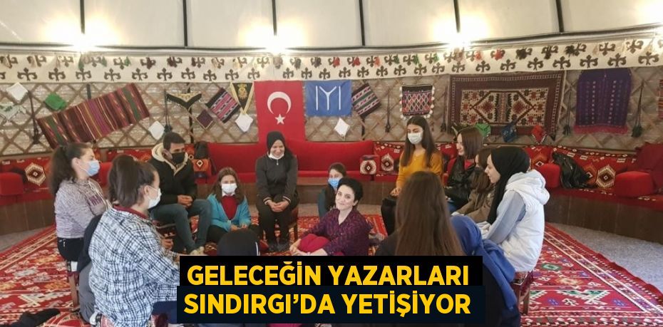 GELECEĞİN YAZARLARI SINDIRGI’DA YETİŞİYOR