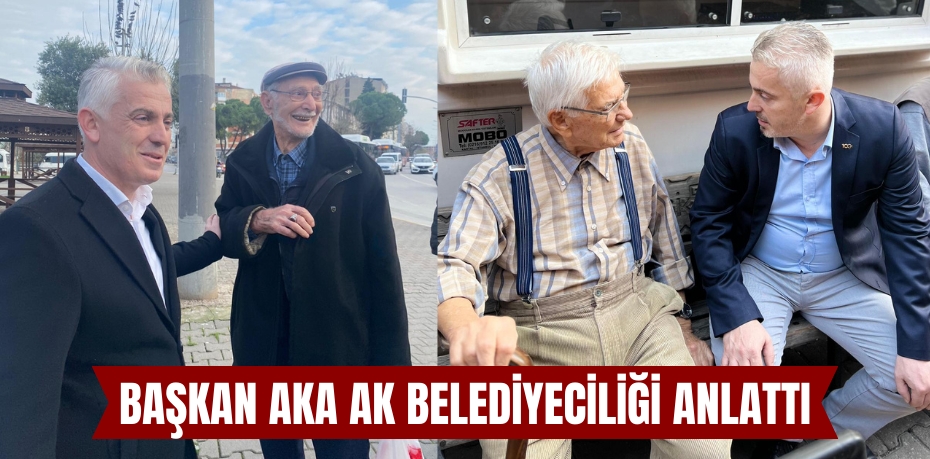 BAŞKAN AKA AK BELEDİYECİLİĞİ ANLATTI