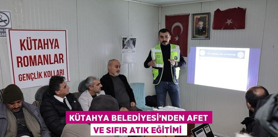 KÜTAHYA BELEDİYESİ’NDEN AFET VE SIFIR ATIK EĞİTİMİ