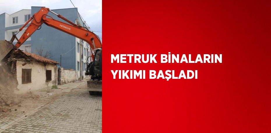 METRUK BİNALARIN YIKIMI BAŞLADI