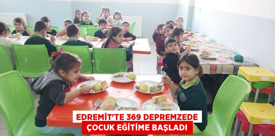 EDREMİT’TE 369 DEPREMZEDE  ÇOCUK EĞİTİME BAŞLADI