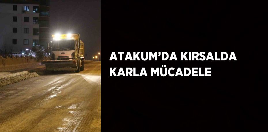 ATAKUM’DA KIRSALDA KARLA MÜCADELE