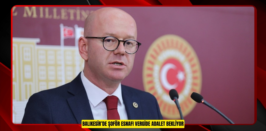 BALIKESİR’DE ŞOFÖR ESNAFI VERGİDE ADALET BEKLİYOR