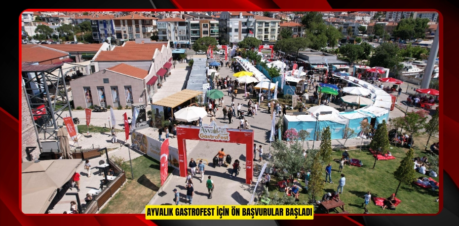 AYVALIK GASTROFEST İÇİN ÖN BAŞVURULAR BAŞLADI