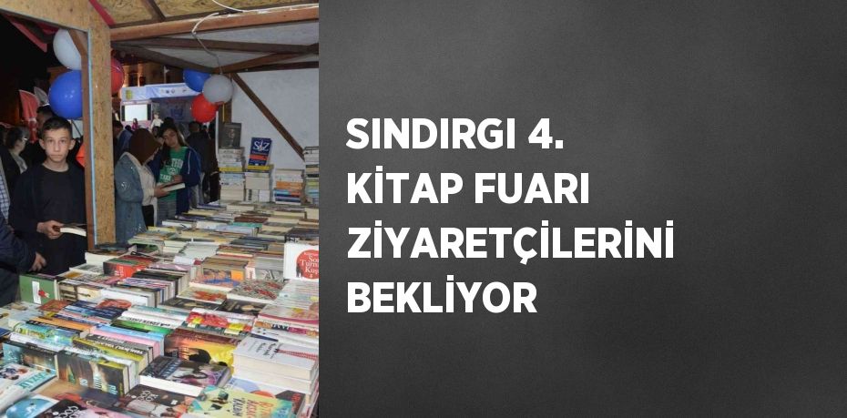 SINDIRGI 4. KİTAP FUARI ZİYARETÇİLERİNİ BEKLİYOR