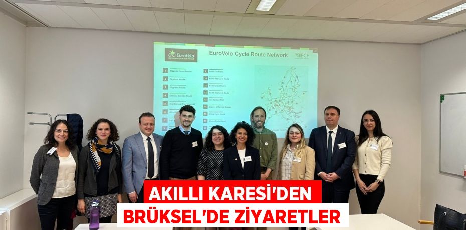 AKILLI KARESİ’DEN BRÜKSEL’DE ZİYARETLER