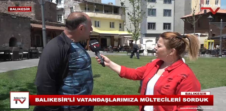 BALIKESİR'Lİ VATANDAŞLARIMIZA MÜLTECİLERİ SORDUK...3