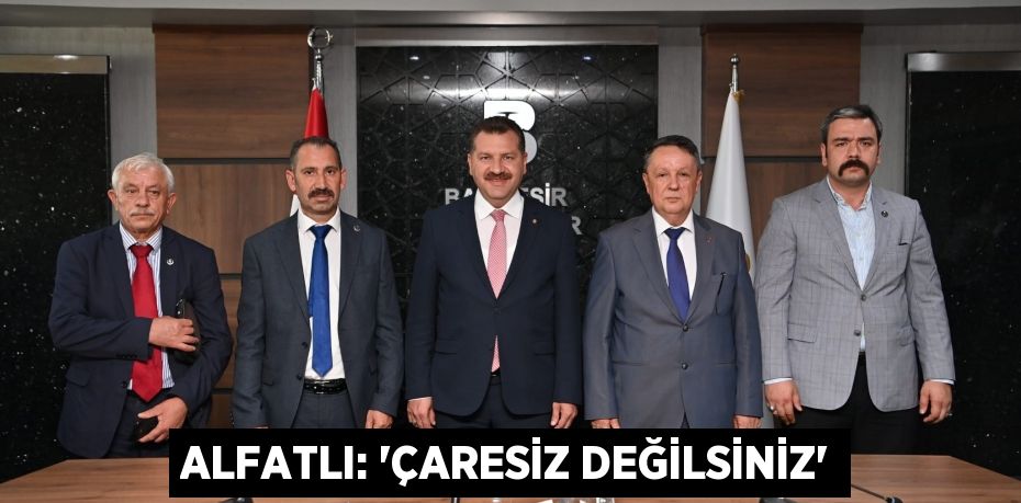 ALFATLI: “ÇARESİZ DEĞİLSİNİZ”