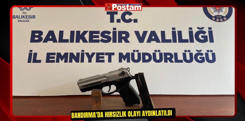 Bandırma'da hırsızlık olayı aydınlatıldı