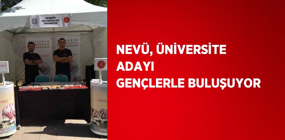 NEVÜ, ÜNİVERSİTE ADAYI  GENÇLERLE BULUŞUYOR