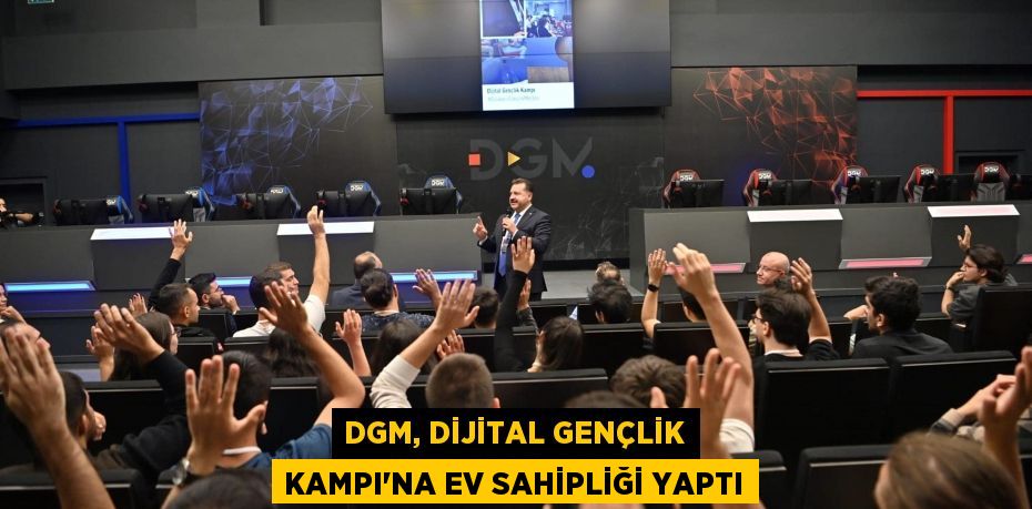 DGM, Dijital Gençlik Kampı’na ev sahipliği yaptı