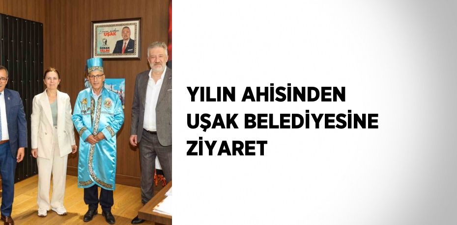 YILIN AHİSİNDEN UŞAK BELEDİYESİNE ZİYARET