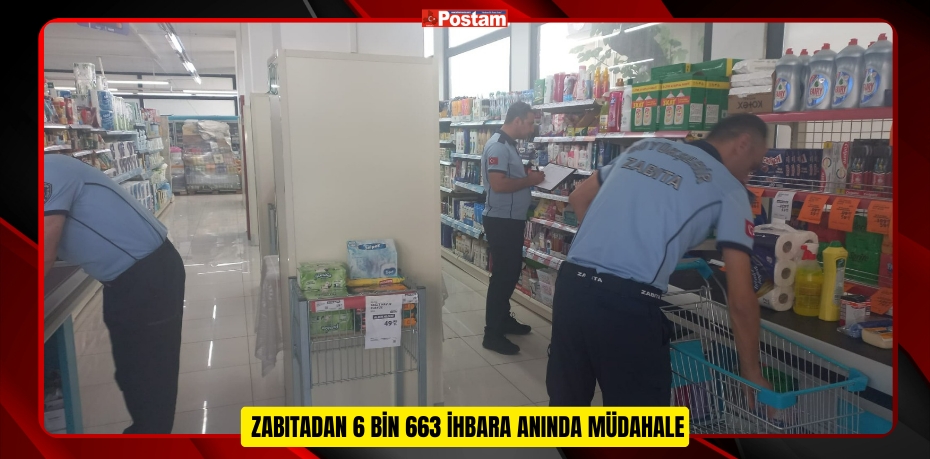  ZABITADAN 6 BİN 663 İHBARA ANINDA MÜDAHALE