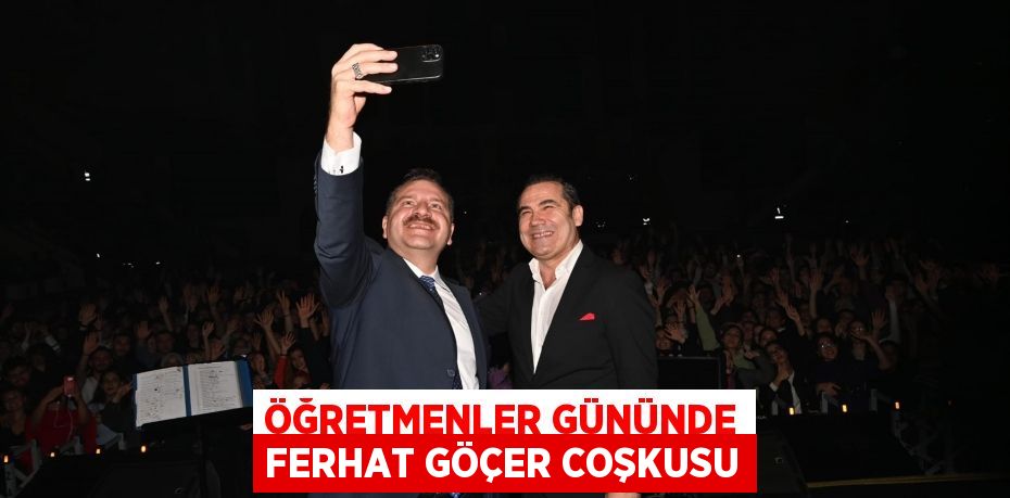 ÖĞRETMENLER GÜNÜNDE FERHAT GÖÇER COŞKUSU