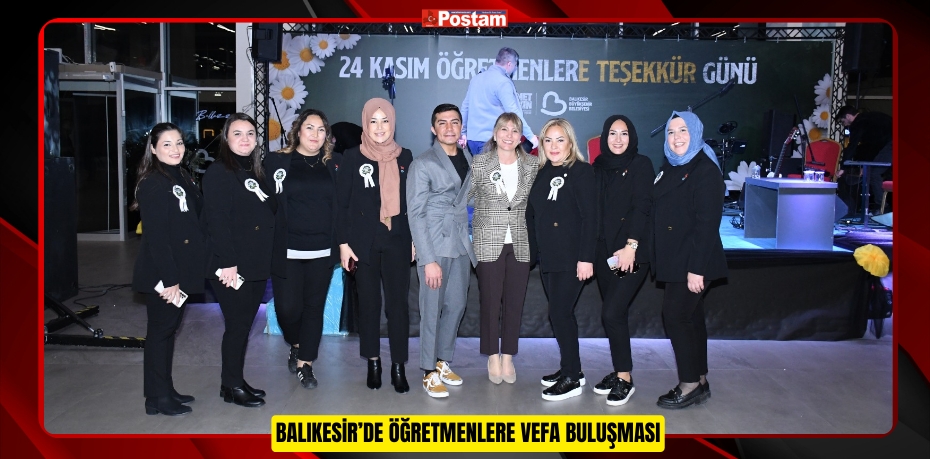 BALIKESİR’DE ÖĞRETMENLERE VEFA BULUŞMASI