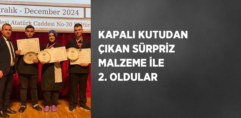 KAPALI KUTUDAN ÇIKAN SÜRPRİZ MALZEME İLE 2. OLDULAR