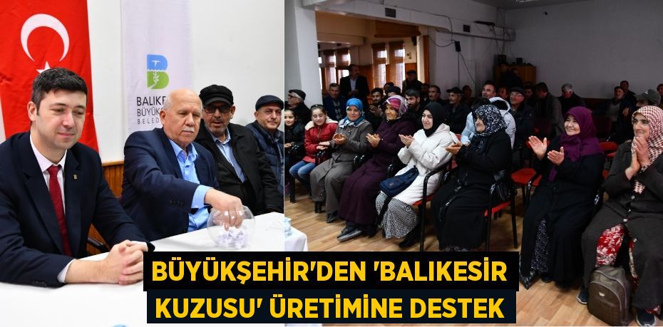 Büyükşehir’den ‘Balıkesir Kuzusu’ üretimine destek