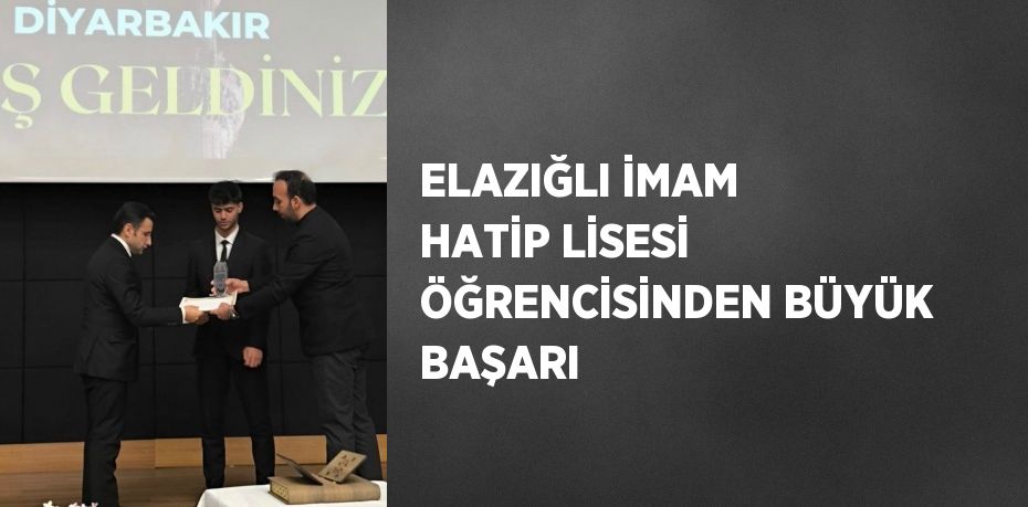 ELAZIĞLI İMAM HATİP LİSESİ ÖĞRENCİSİNDEN BÜYÜK BAŞARI