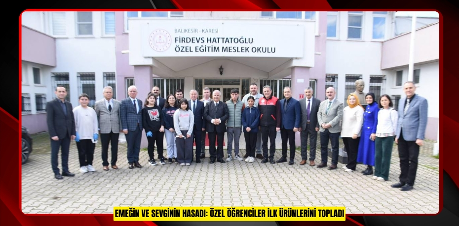EMEĞİN VE SEVGİNİN HASADI: ÖZEL ÖĞRENCİLER İLK ÜRÜNLERİNİ TOPLADI